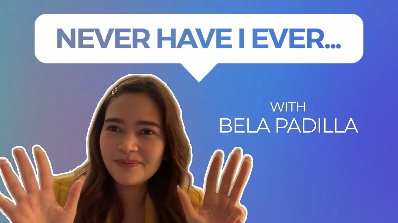 NEVER HAVE I EVER WITH BELA PADILLA