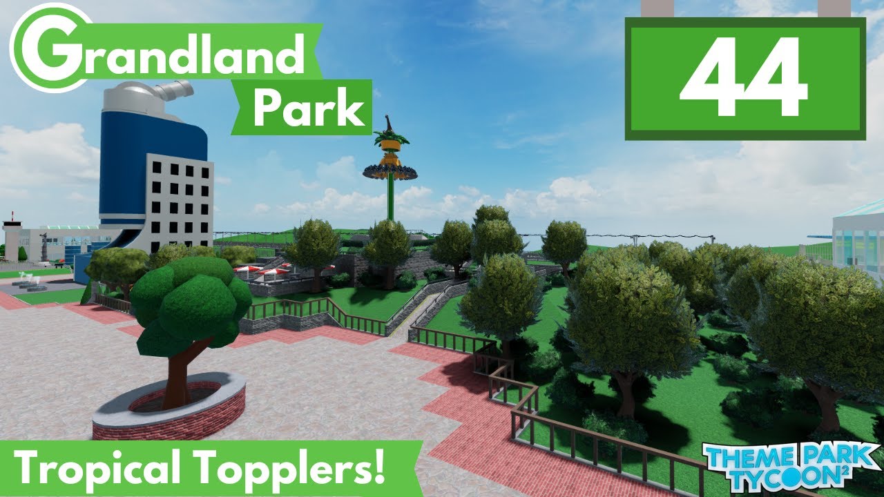 Tropical Topplers! - Grandland Park | Theme Park Tycoon 2 - Episode 44