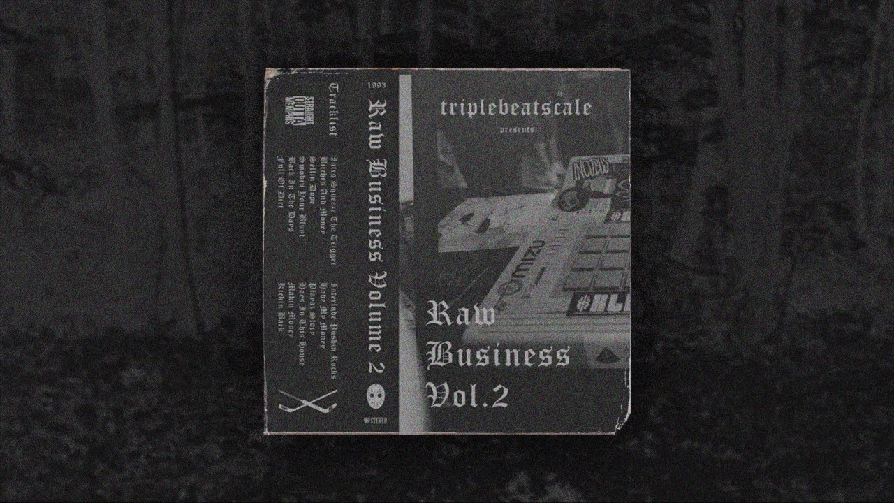 TRIPLEBEATSCALE - RAW BUSINESS VOL. 2 (FULL TAPE)