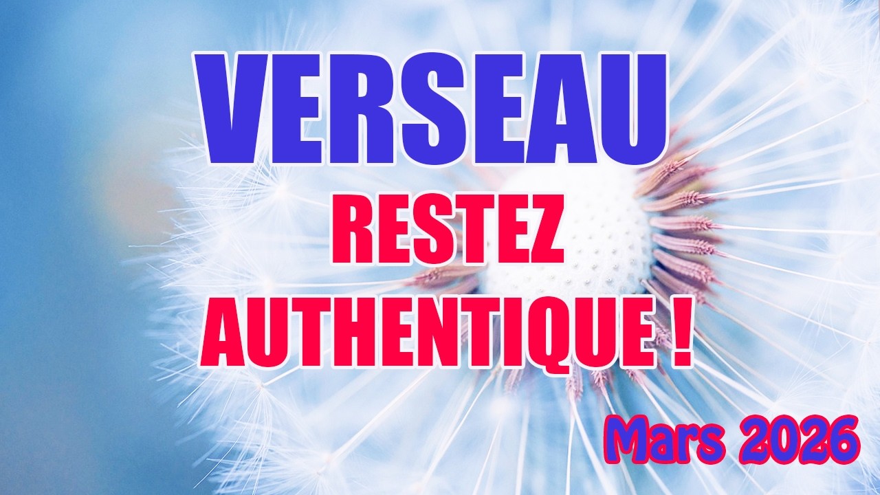 VERSEAU ♒ Un tirage plein de bon sens ! Mars 2026