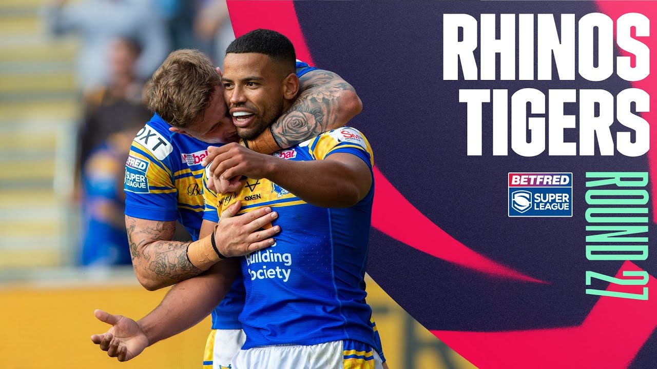Лучшие моменты | Leeds Rhinos — Castleford Tigers, 27-й тур, Betfred Super League 2022