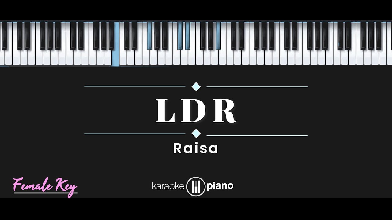 LDR - Raisa (KARAOKE PIANO - FEMALE KEY)