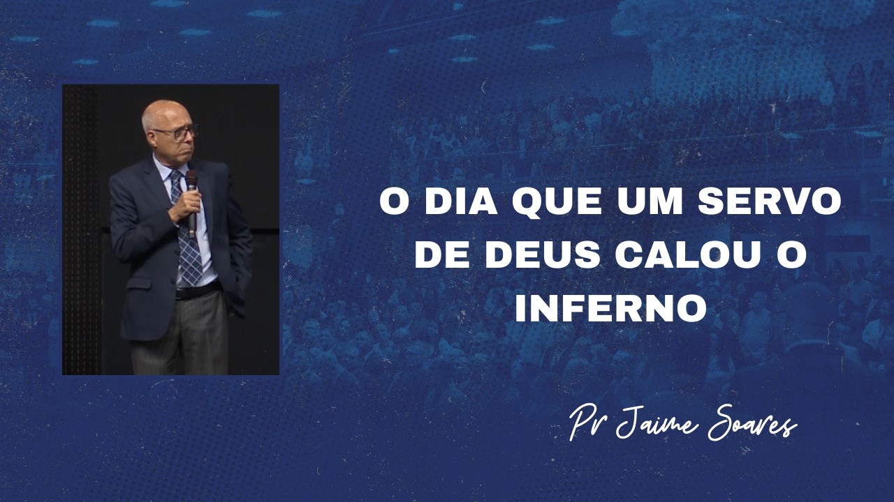 PR JAIME SOARES - O DIA QUE UM SERVO DE DEUS CALOU O INFERNO