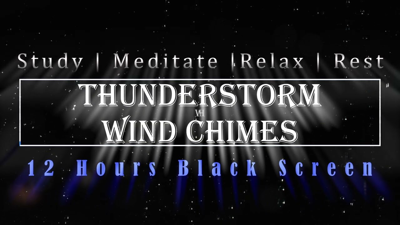 Home & Garden Ambience -Thunderstorm with Wind Chimes - 12 Hours -Black Screen