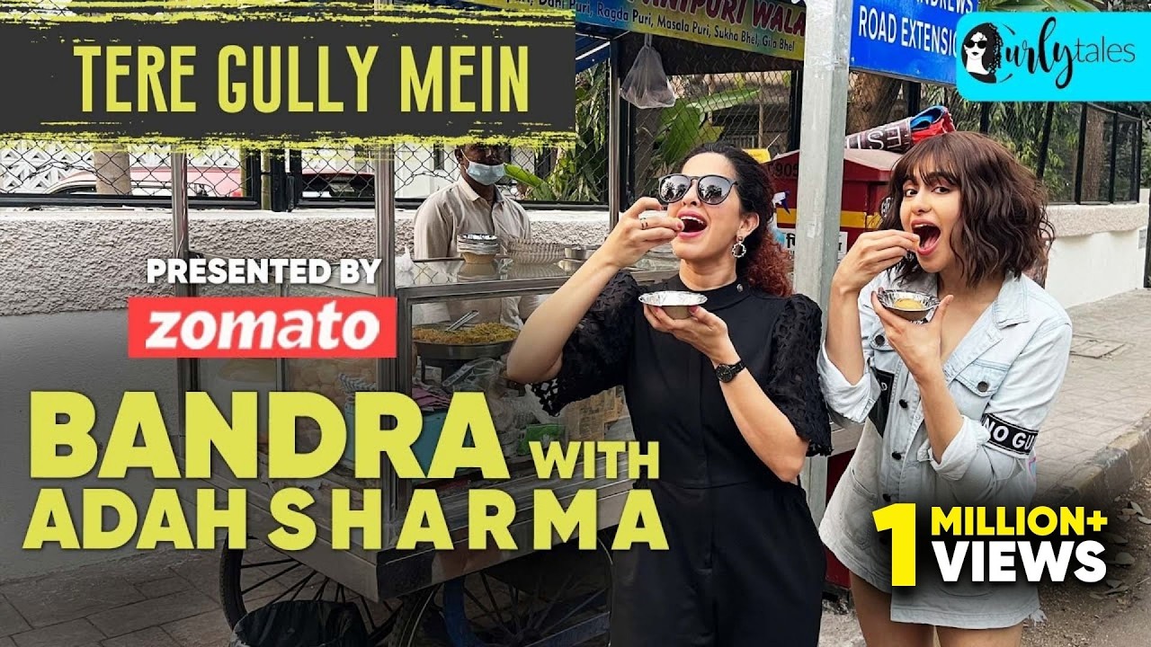 Exploring Bandra with @AdahSharmaOfficial  & Kamiya Jani | Tere Gully Mein With Zomato S3E6 | Curly Tales