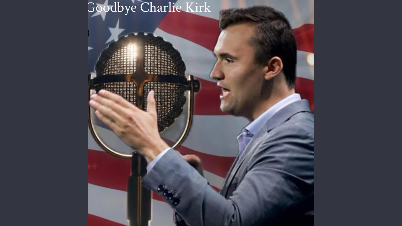 Goodbye Charlie Kirk