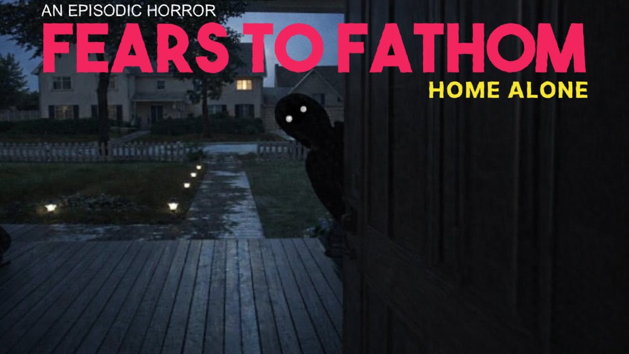I played fears to fathom home alone and had a heart attack 