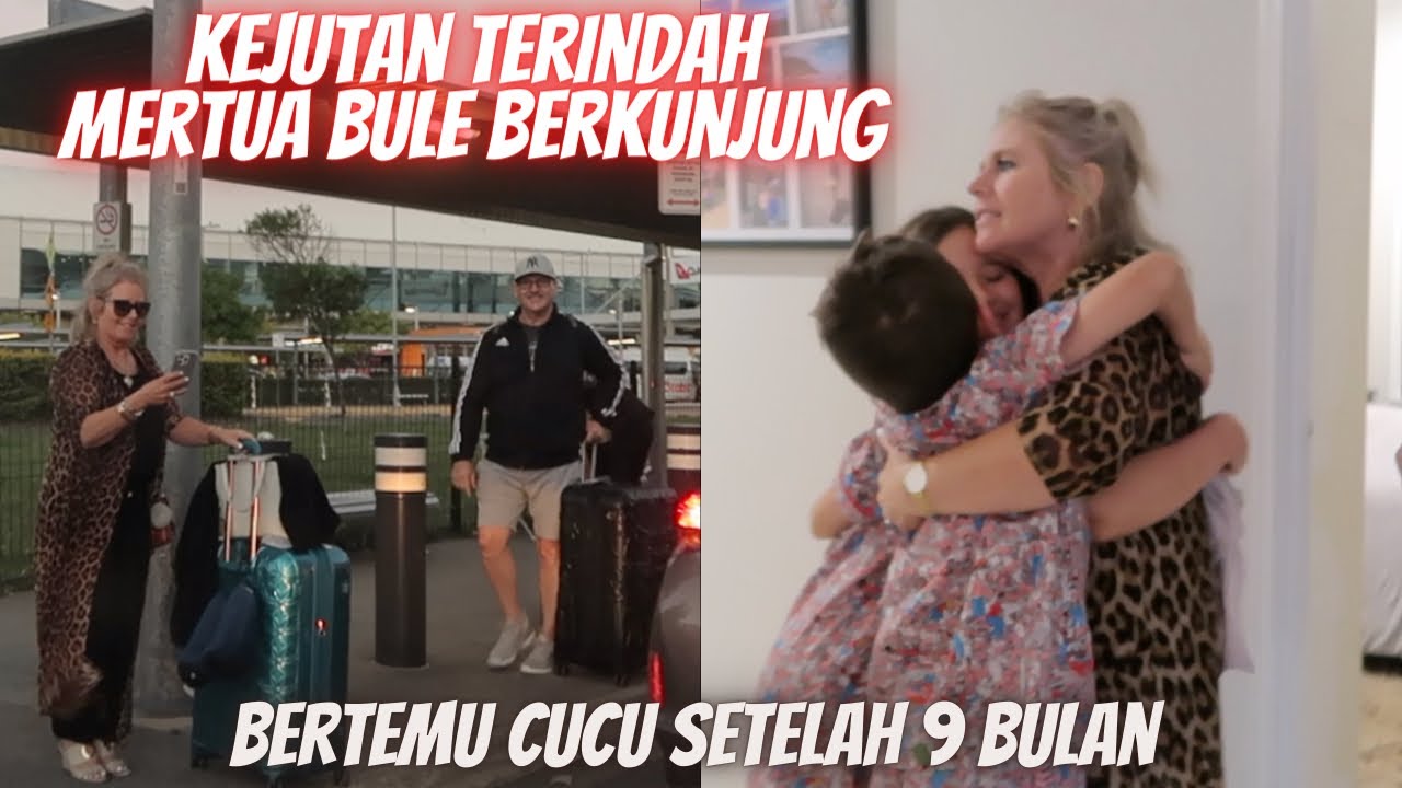 KEJUTAN MERTUA BULE BERTEMU CUCU SETELAH 9 BULAN