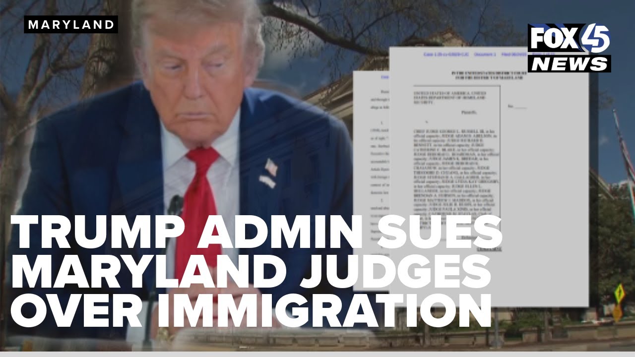 Trump Administration sues Maryland judges over immigration order