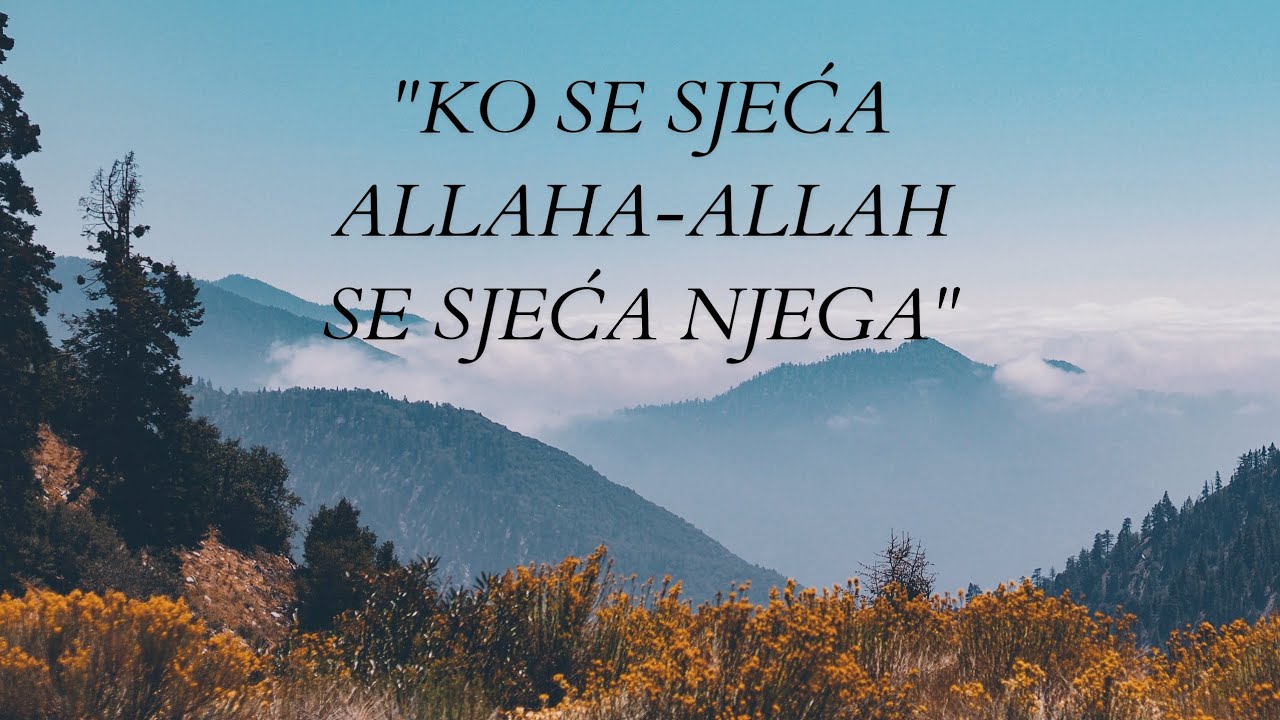 Ko se sjeća Allaha-Allah se sjeća njega ♥︎