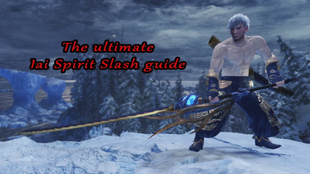 The ultimate Iai spirit slash guide | Iceborne