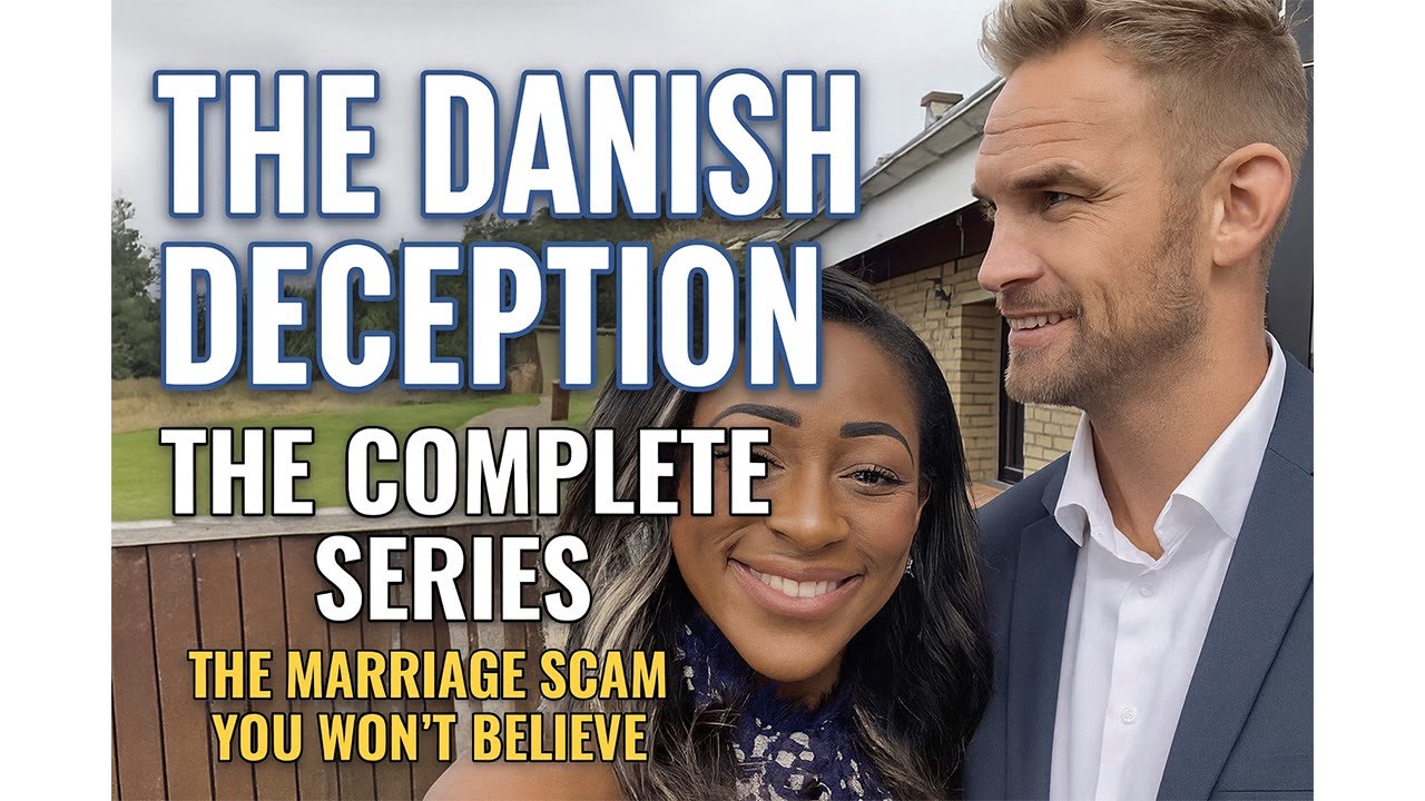 The Danish Deception: The Shocking Marriage Scam Exposed
