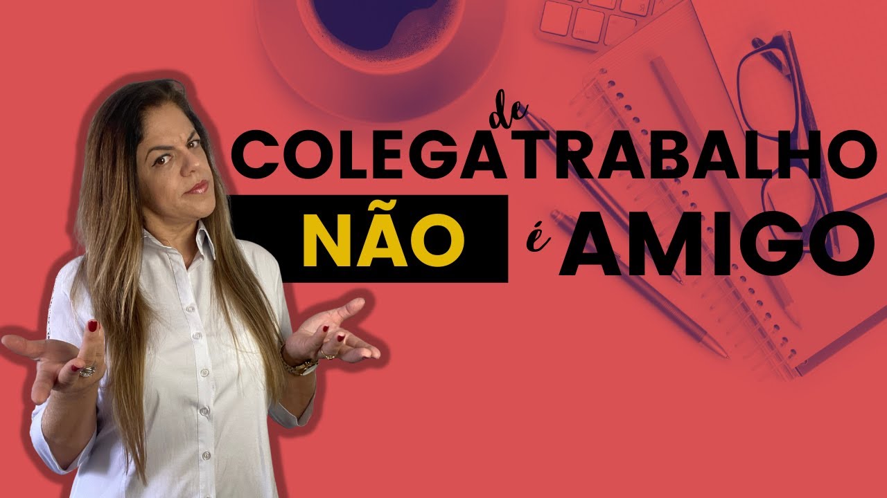 Colega de Trabalho NÃO é Amigo! | Sucesso Profissional