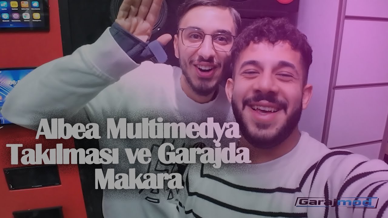 Albea Multimedya Sistemi ve Garajda makara zamanı 🚗 
