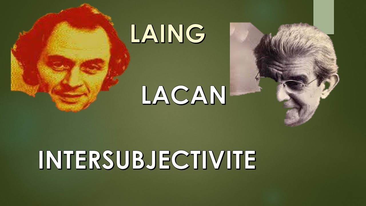 Laing et Lacan : Intersubjectivité