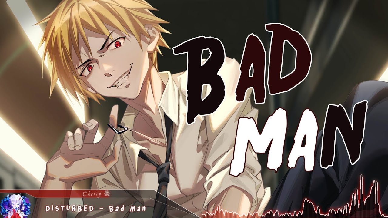 Nightcore - Bad Man (Disturbed) - (Lyrics)
