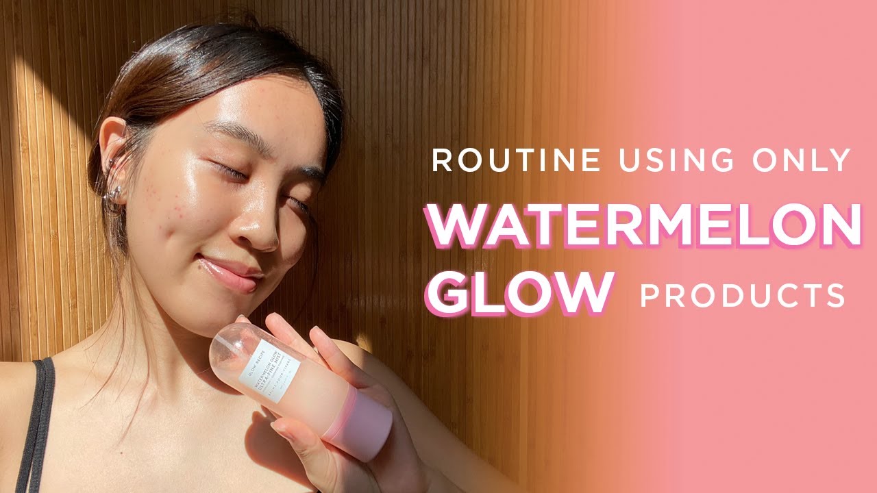 Watermelon-Only Skin-Care Routine For Glowing Skin | Glow Recipe