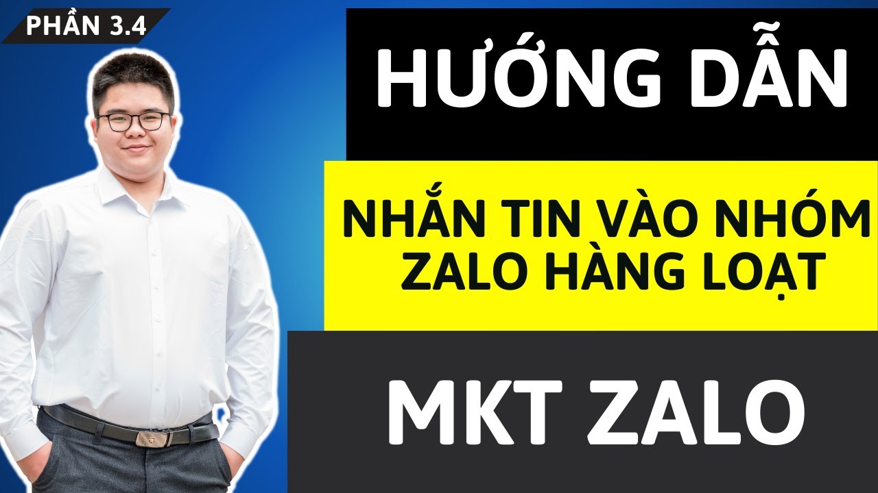 Phần 3.4: Hướng Dẫn Nhắn Tin Hàng Loạt Vào Nhóm Zalo Bằng MKT Zalo