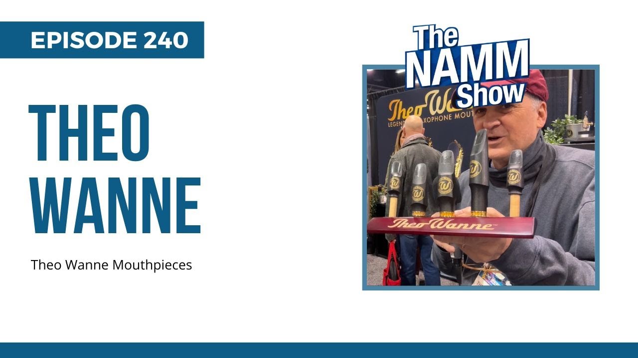 Theo Wanne Essentials Collection; NAMM Show 2025, Ep 240
