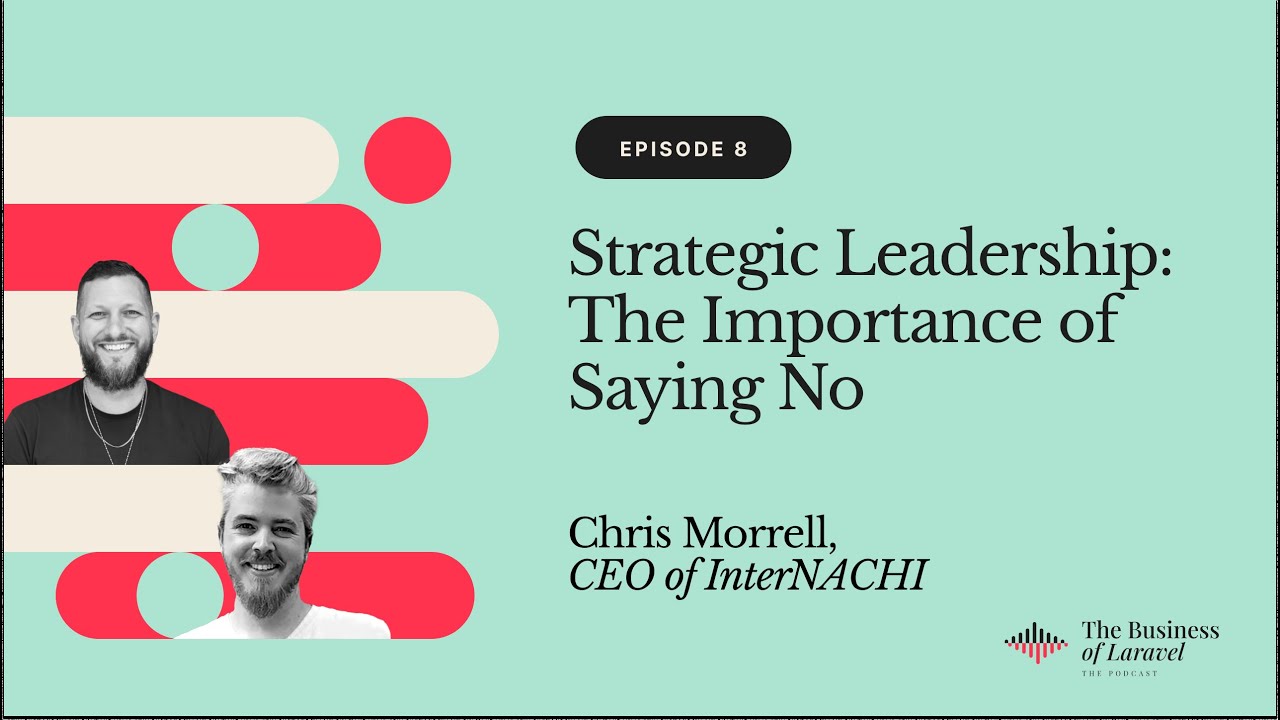 Strategic Leadership: The Importance of Saying No | Chris Morrell, CEO of InterNACHI