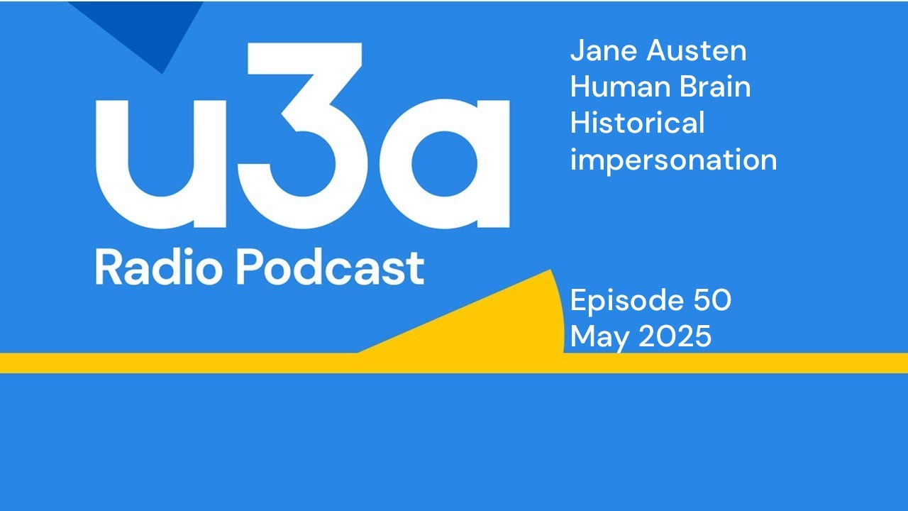 Jane Austen, Human Brain, Historical, Impersonation | u3a Radio Podcast | u3a UK
