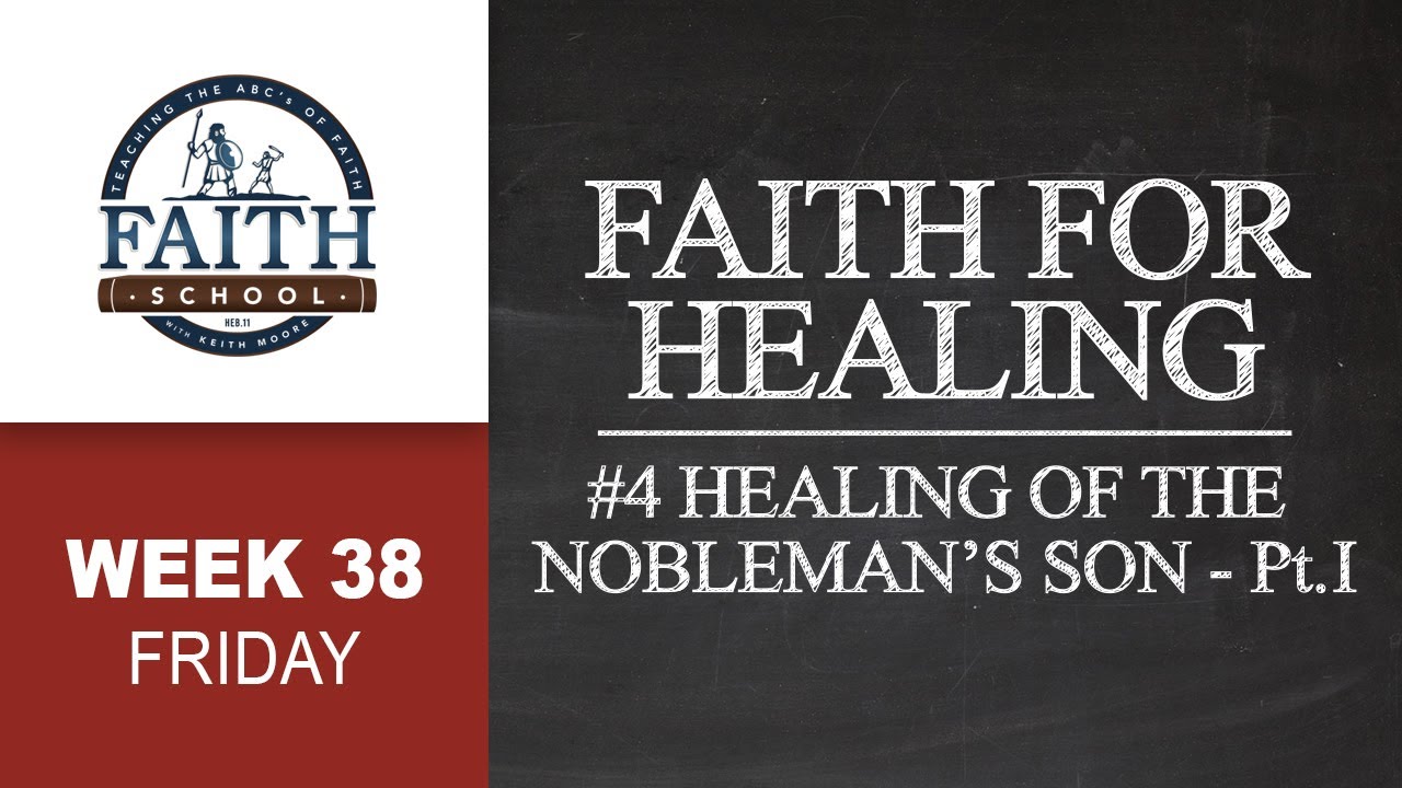 Friday - Faith For Healing, Healing Of The Nobleman's Son - Pt. I