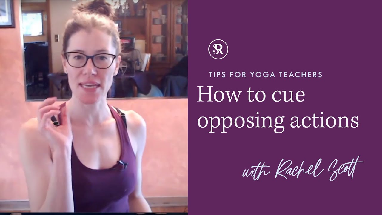How To Cue Opposing Actions ~ Teaching Tips for Yoga Teachers
