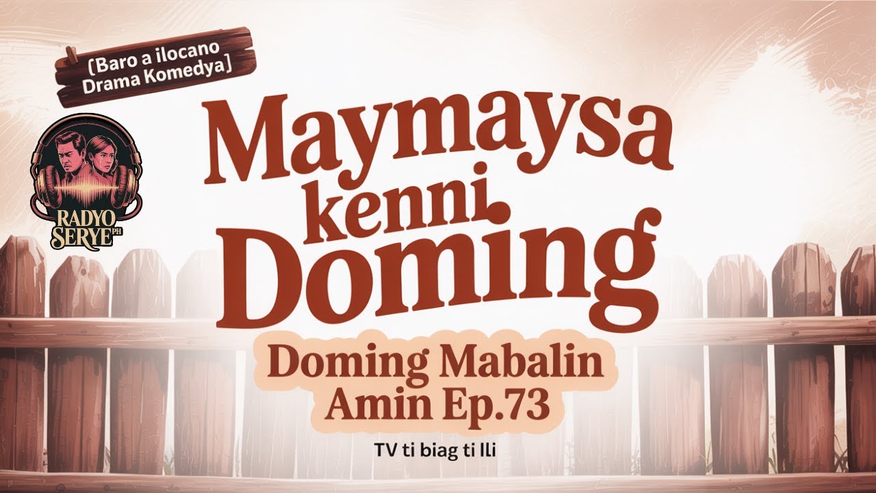 [Baro a Ilocano Drama Komedya] Maymaysa Kenni Doming – Doming Mabalin Amin Ep.73 TV ti Biag ti Ili