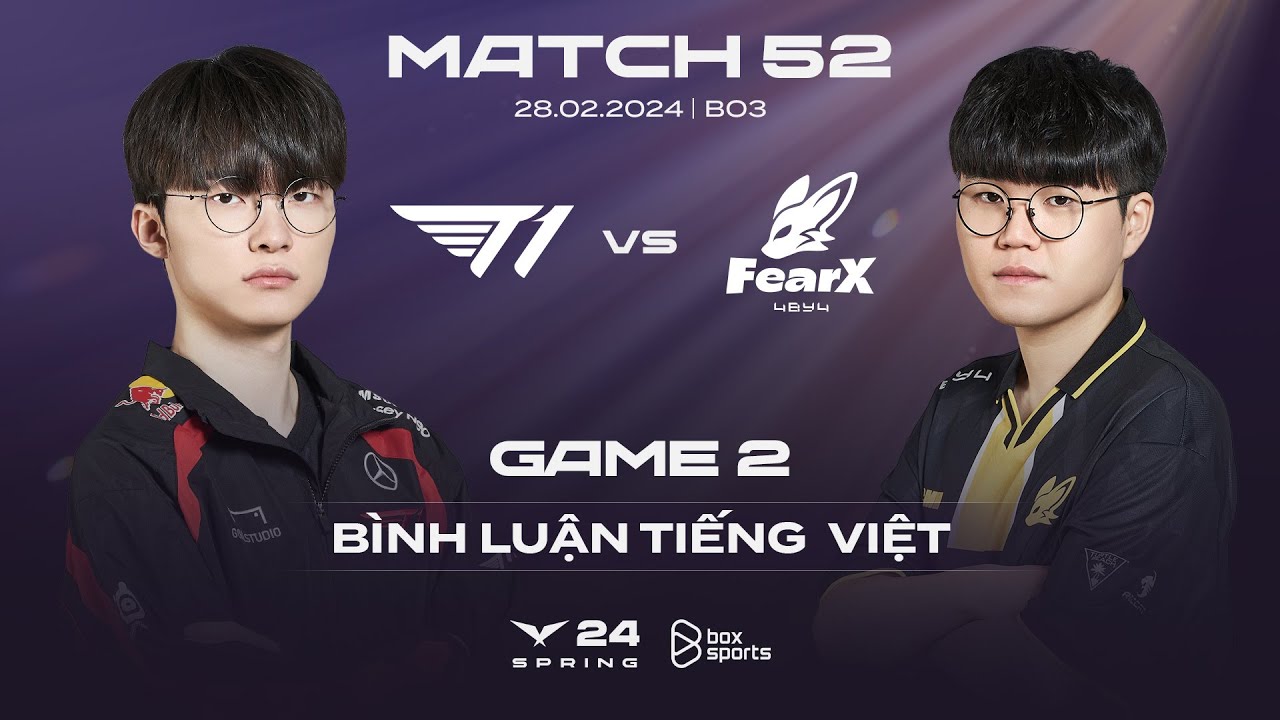 [28.02.2024] T1 vs FOX | Game 2 | Bình Luận Tiếng Việt | LCK Mùa Xuân 2024