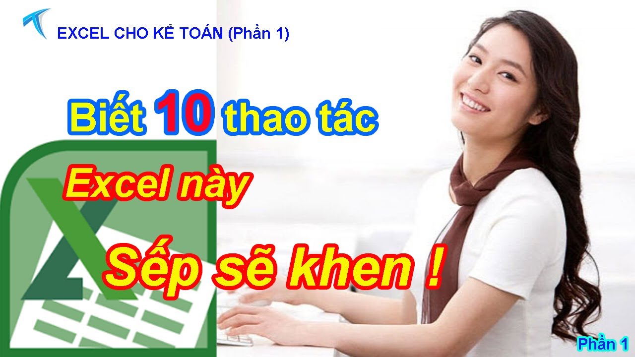 10 THAO TÁC EXCEL HAY cho kế toán - văn phòng. Bạn biết làm SẾP SẼ KHEN !