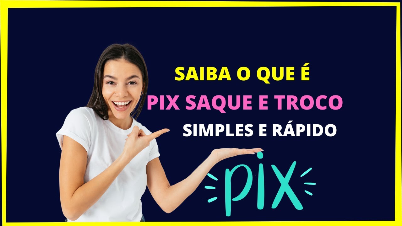 O QUE &Eacute; PIX SAQUE E PIX TROCO ?