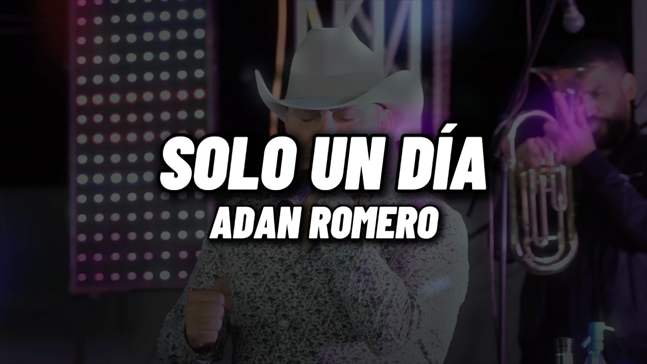 Adán Romero - Sólo Un Día (Ahora Te Amo) [Letra Oficial]