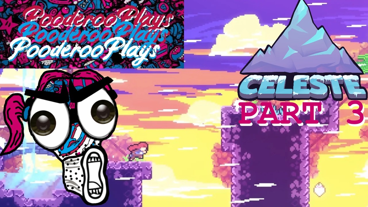 PooderooPlays: Celeste Part 3