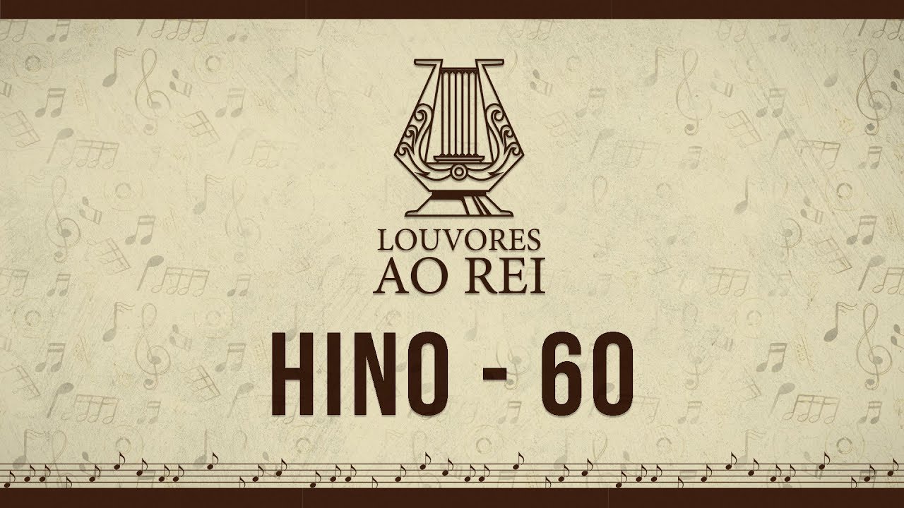 Hino 60 | A Vinda do Senhor | Louvores ao Rei