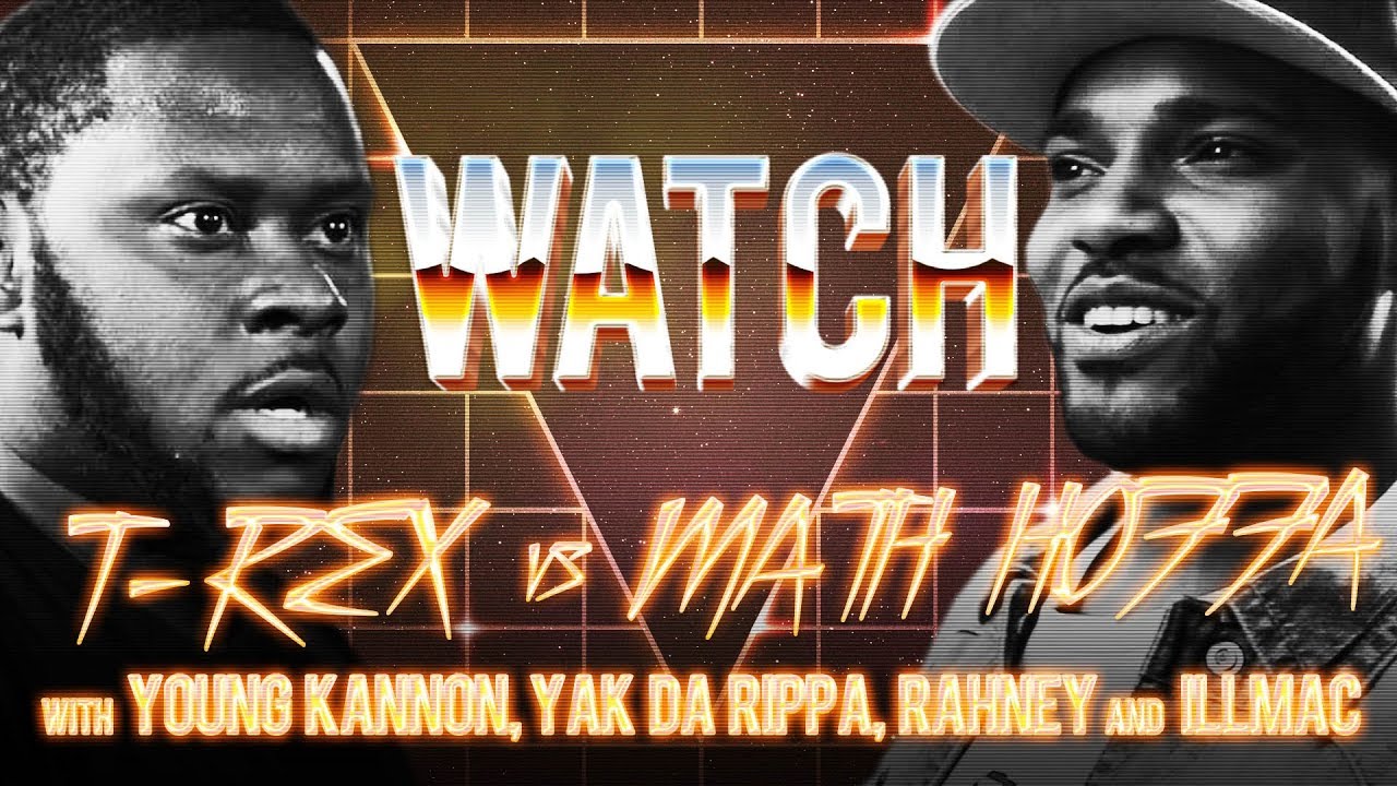 WATCH: T-REX vs MATH HOFFA with YOUNG KANNON, YAK DA RIPPA, RAHNEY and ILLMAC