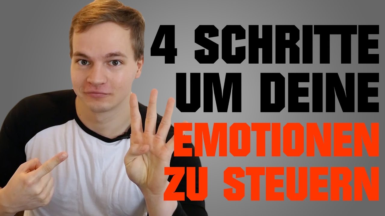 In 4 einfachen Schritten deine Emotionen steuern!