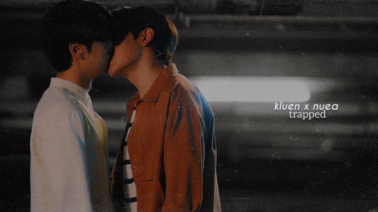 kluen ✘ nuea | trapped [fmv]