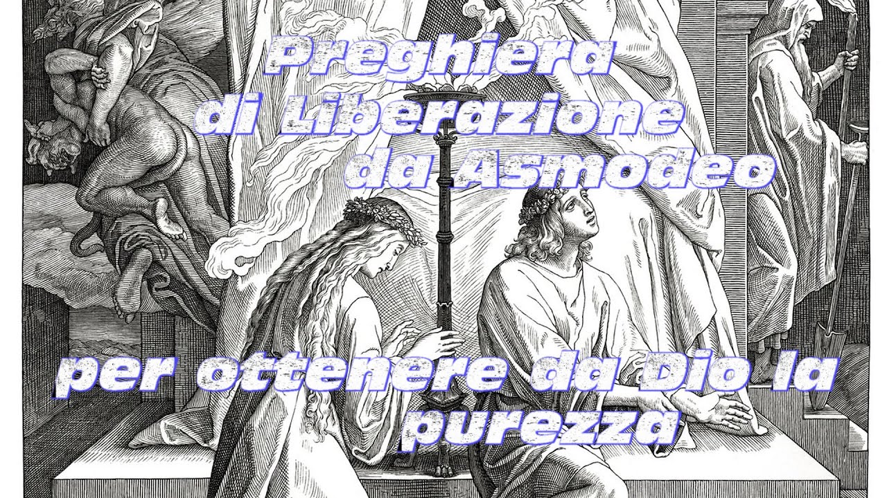 PREGHIERA DI LIBERAZIONE DA ASMODEO per ottenere da DIO la virtù della PUREZZA