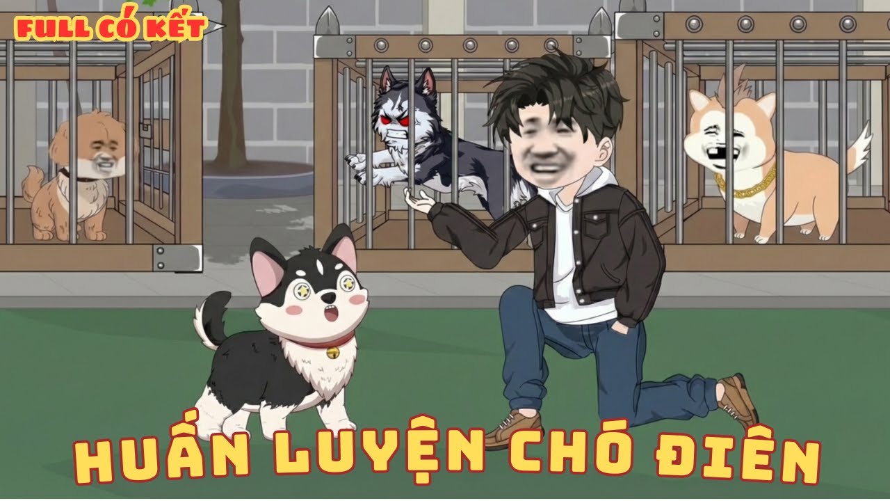 [ Full Có Kết ] Huấn Luyện Chó Điên