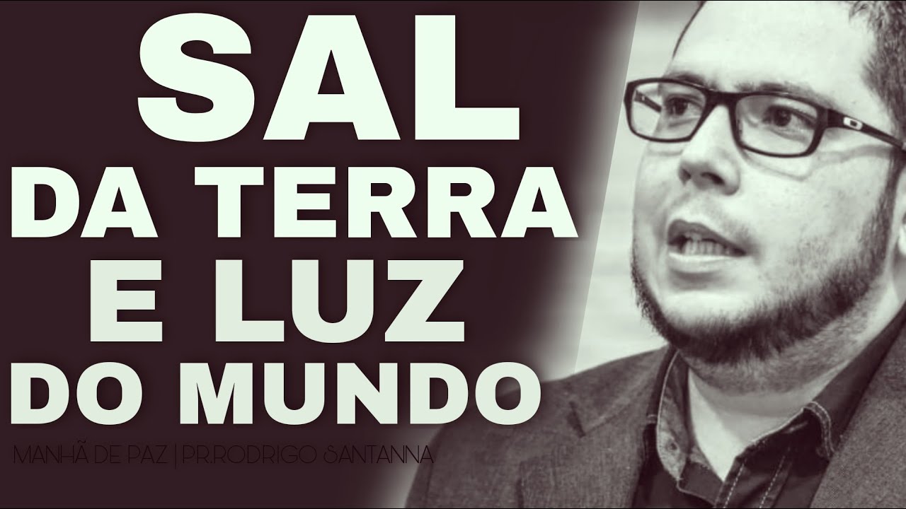 SAL DA TERRA E LUZ DO MUNDO | MANHÃ DE PAZ | PR.RODRIGO SANTANNA