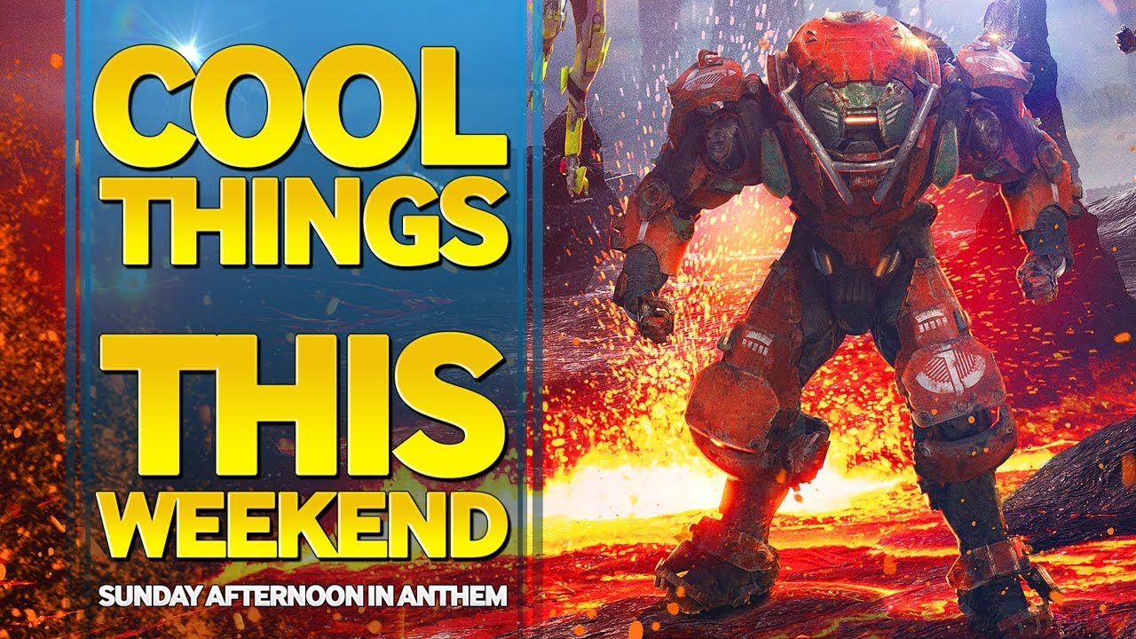 Anthem Game - Cool Things This Weekend