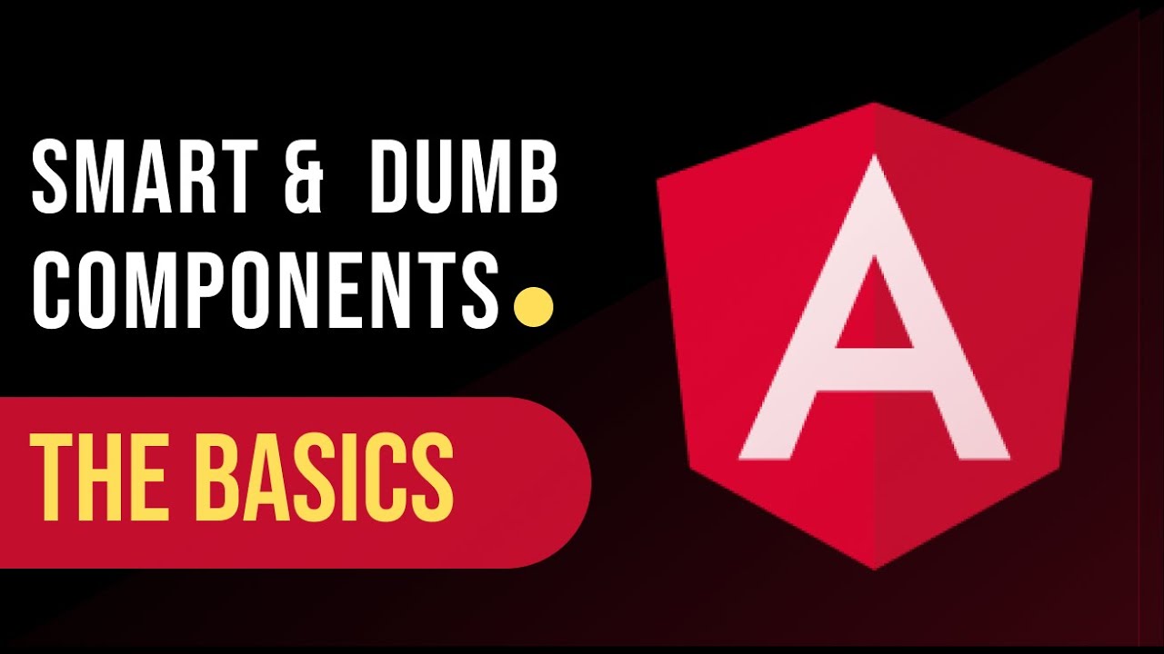 Angular Component Patterns: The Smart and Dumb Components