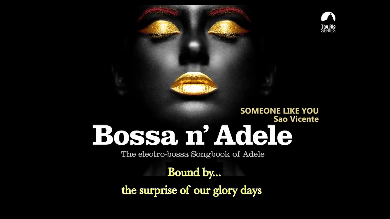 Someone Like You - Bossa n&acute; Adele version by Shelly Sony and Sao Vicente (LYRIC VIDEO)
