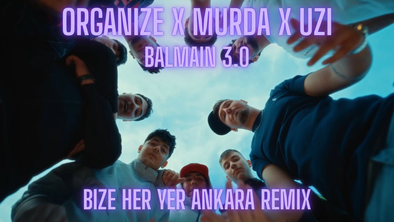 Organize X Murda x Uzi - BALMAIN 3.0 (Bize Her Yer Ankara Remix)