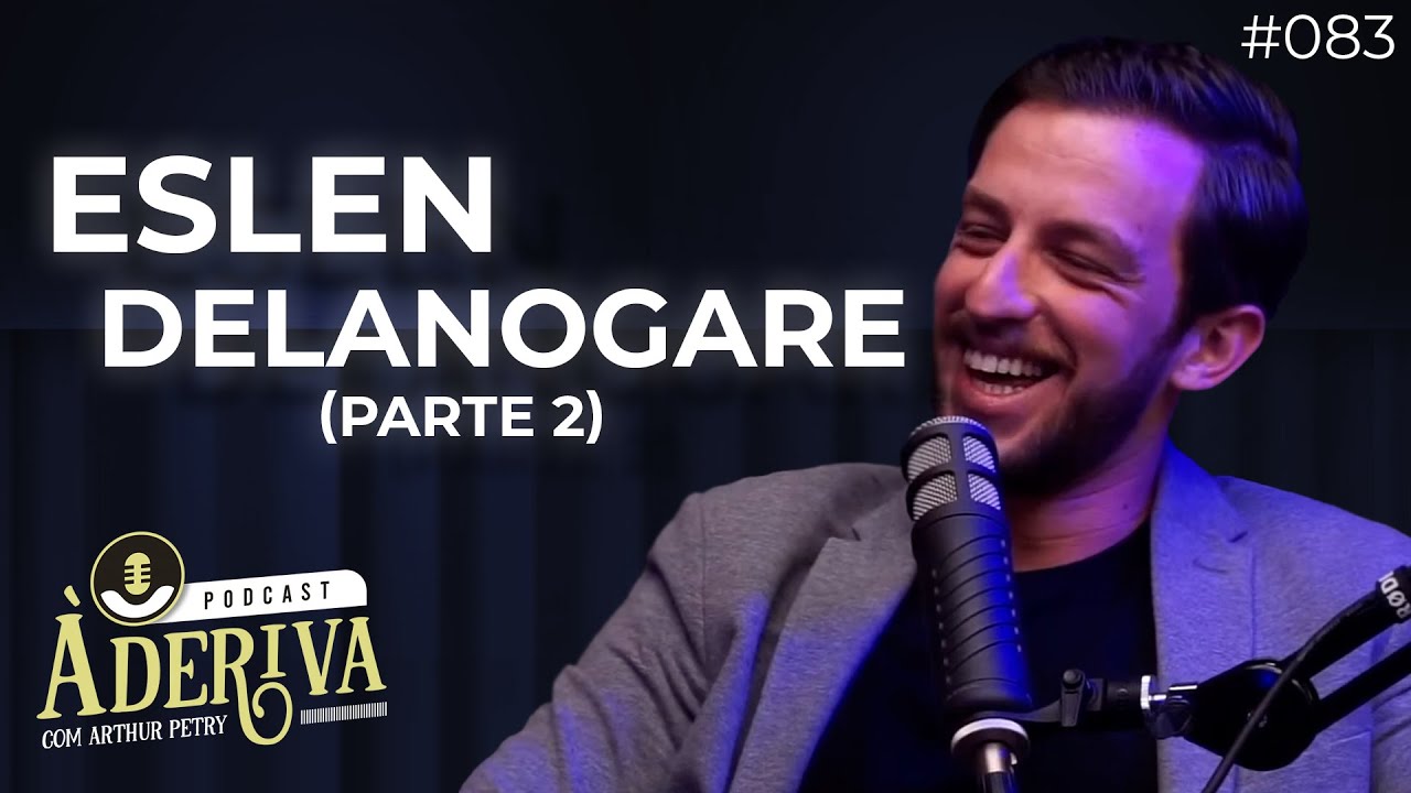 Eslen Delanogare - Bloco 2 (083) | &Agrave; Deriva Podcast com Arthur Petry