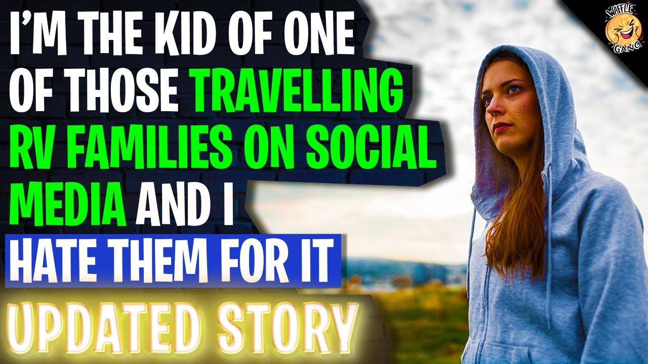I'm The Kid Of One Of Those Travelling RV Families On Social Media And I Hate Them r/Relationships