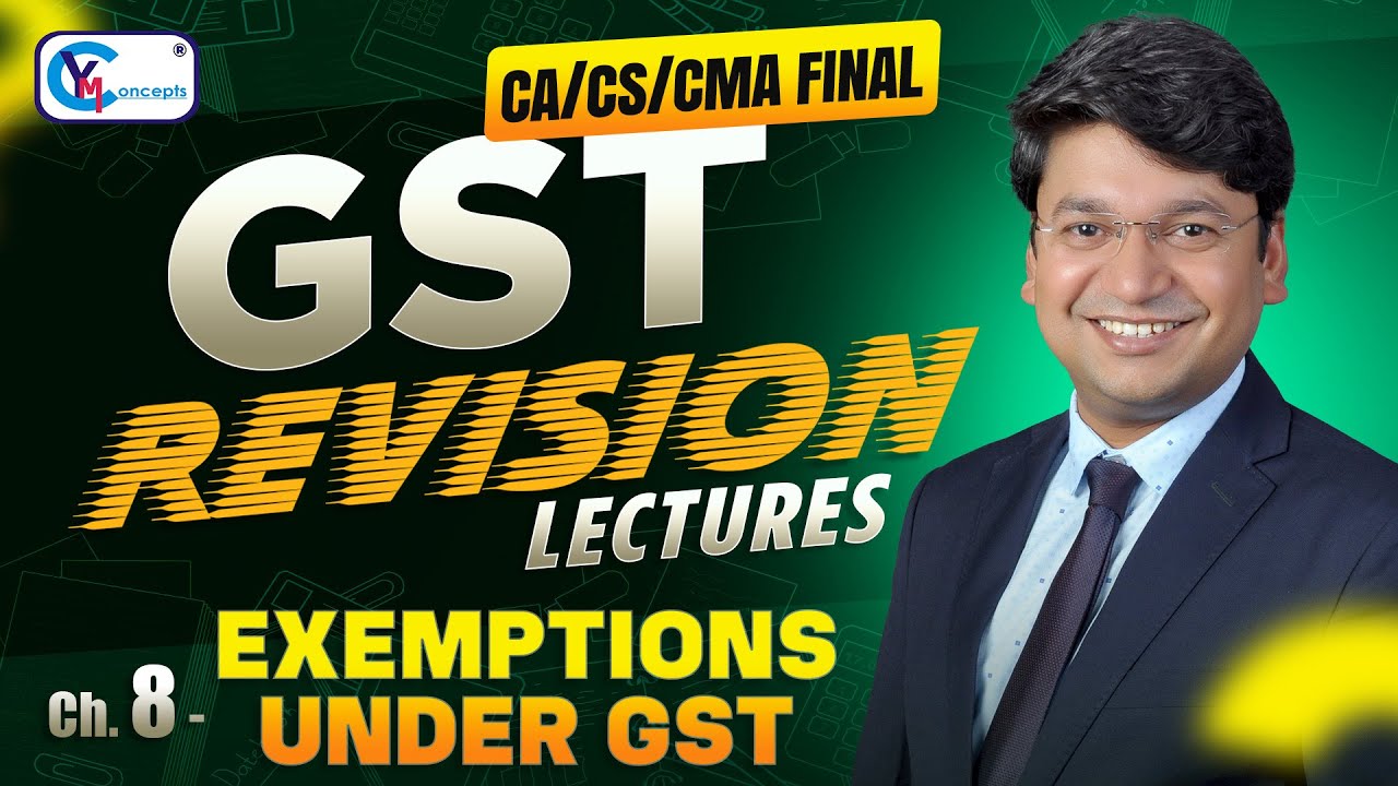 Ch 8 Exemptions under GST || Revision Lecture || CA/CS/CMA Final || For Jan. 26, May 26 & Sept. 26 |