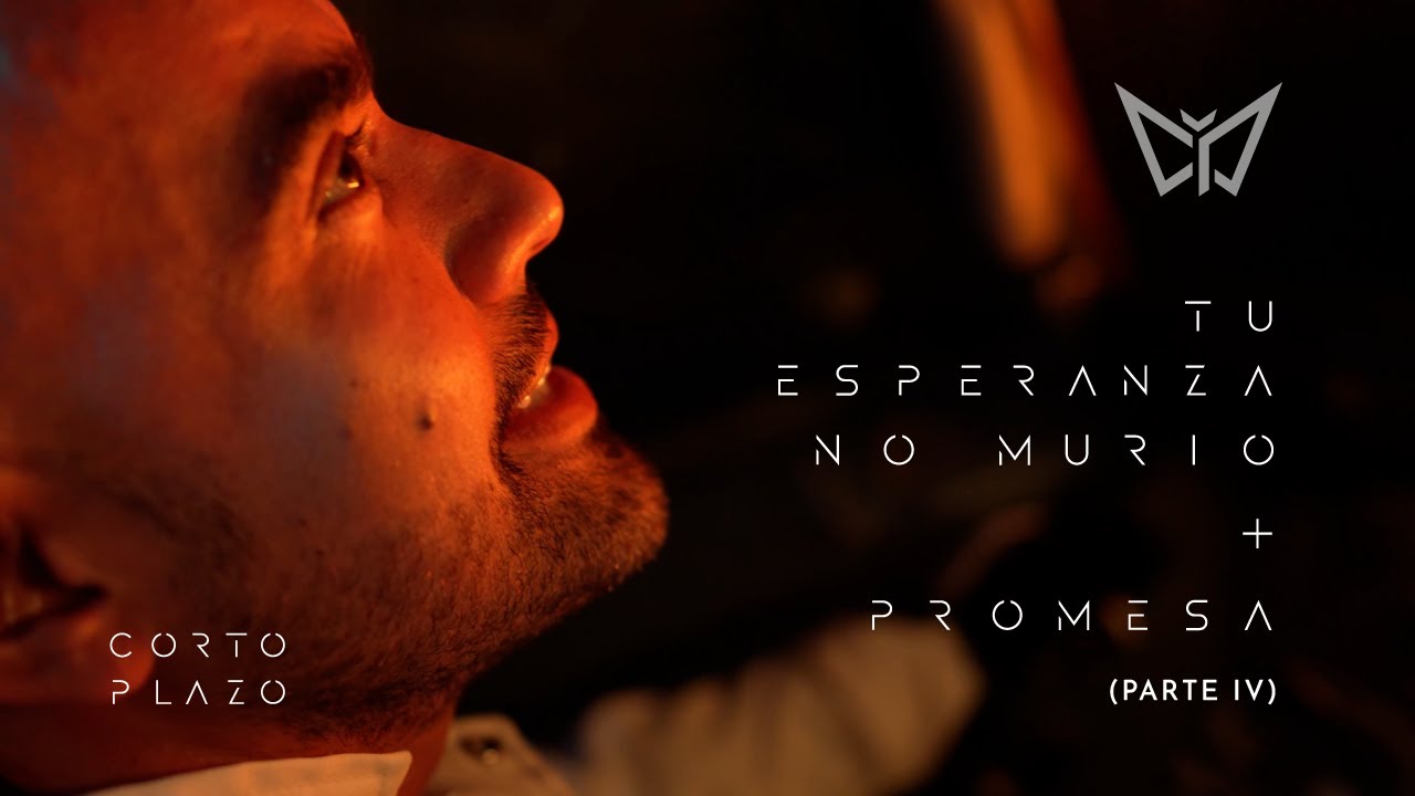 Corto Plazo - Tu esperanza no muri&oacute; + Promesa ( Nuestra salvaci&oacute;n - Parte IV)