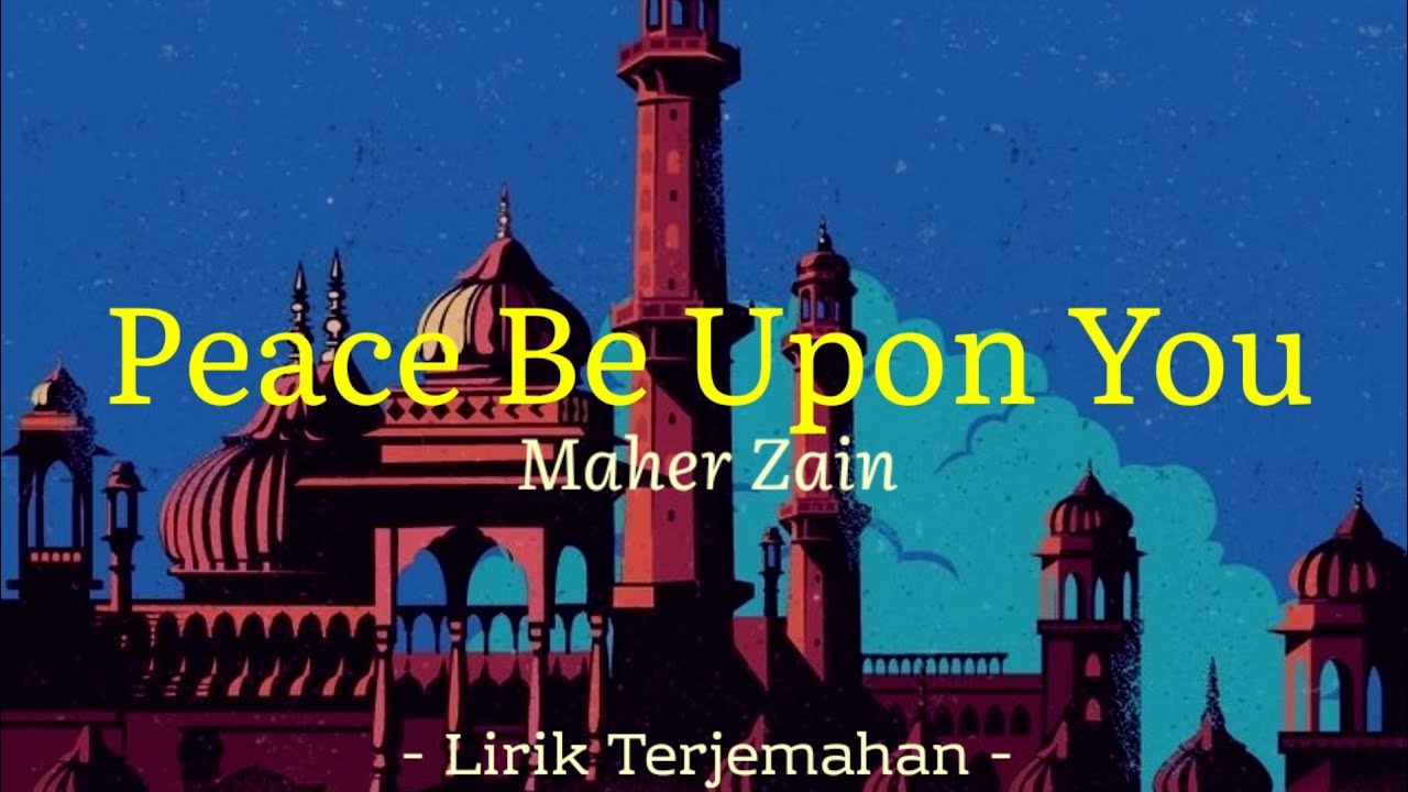 Maher Zain - PEACE BE UPON YOU 'Lirik Arti Terjemahan Indonesia' (Lyrics Video)