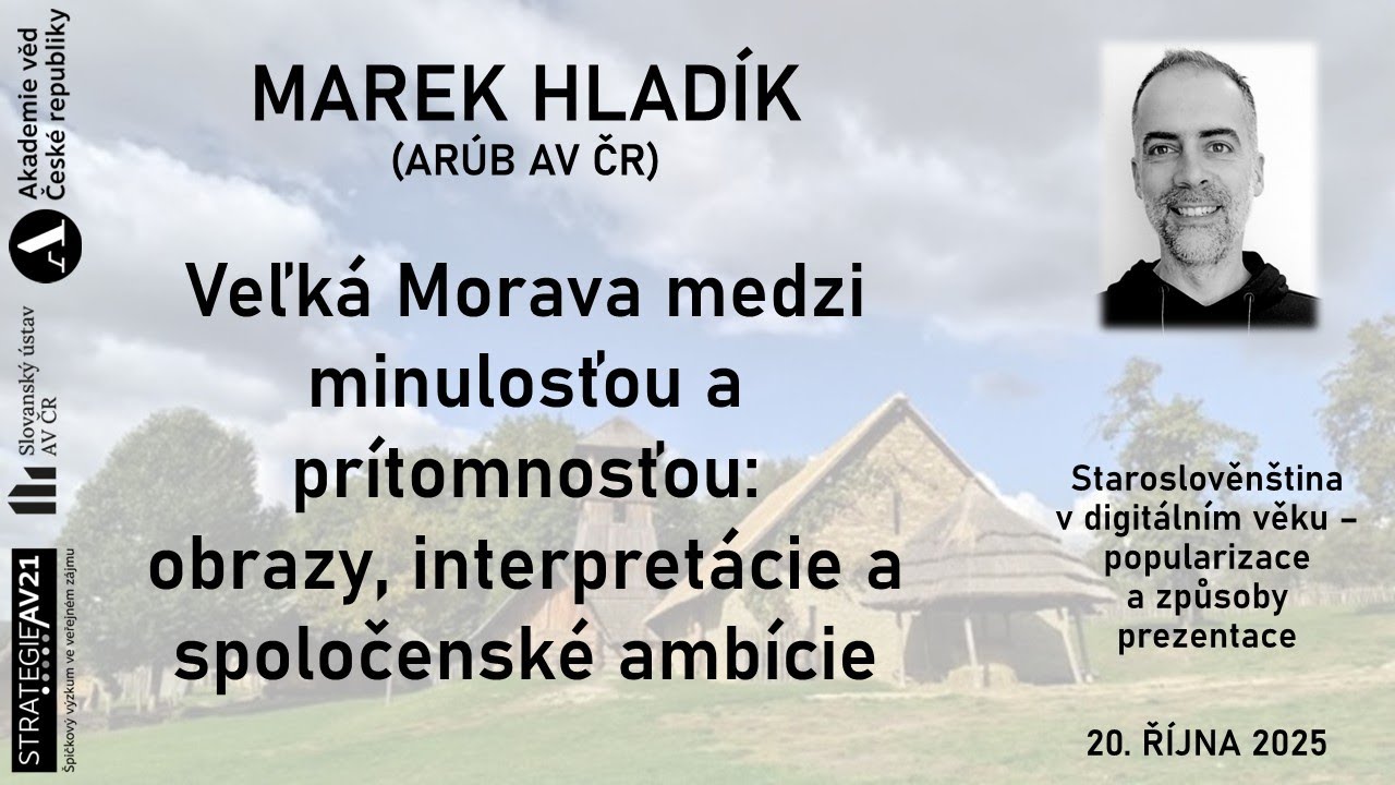 Marek Hladík: Veľká Morava medzi minulosťou a prítomnosťou